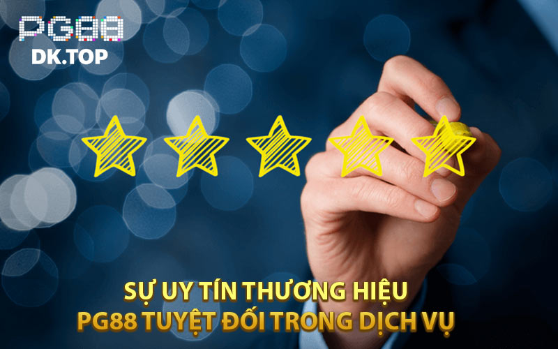 Sự uy tín thương hiệu PG88 tuyệt đối trong dịch vụ