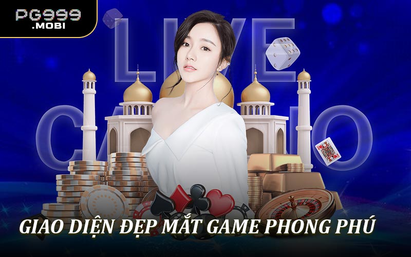 Giao diện đẹp mắt, game phong phú, nạp rút dễ dàng
